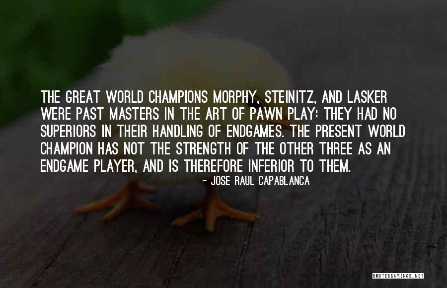 Steinitz Quotes By Jose Raul Capablanca Steinitz Quotes By Jose Raul Capablanca