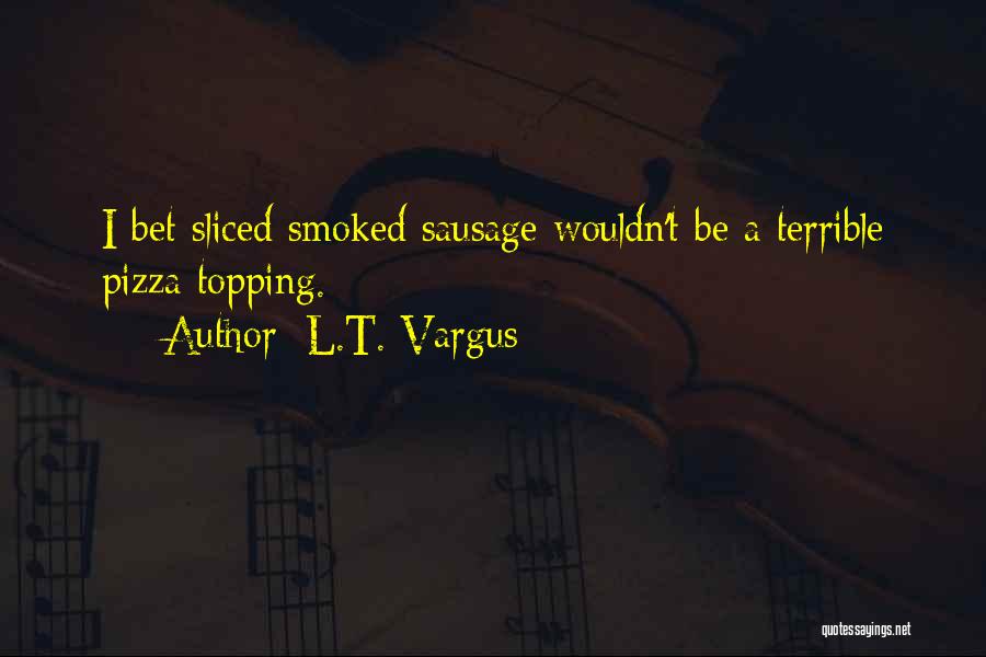 Steinthal Lodge Quotes By L.T. Vargus