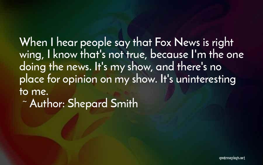 Steinthal Lodge Quotes By Shepard Smith