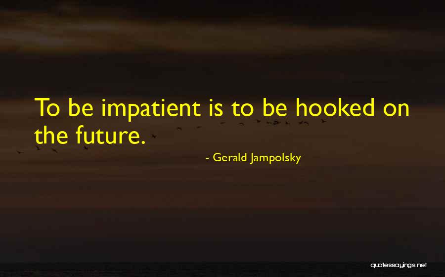 Steinzeit Faustkeil Quotes By Gerald Jampolsky Steinzeit Faustkeil Quotes By Gerald Jampolsky