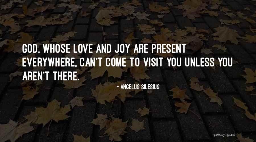 Steitzs Resort Quotes By Angelus Silesius Steitzs Resort Quotes By Angelus Silesius