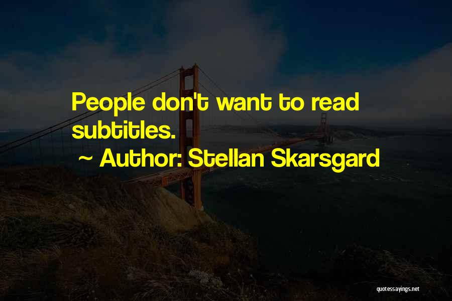 Stellan Skarsgard Quotes 1448517
