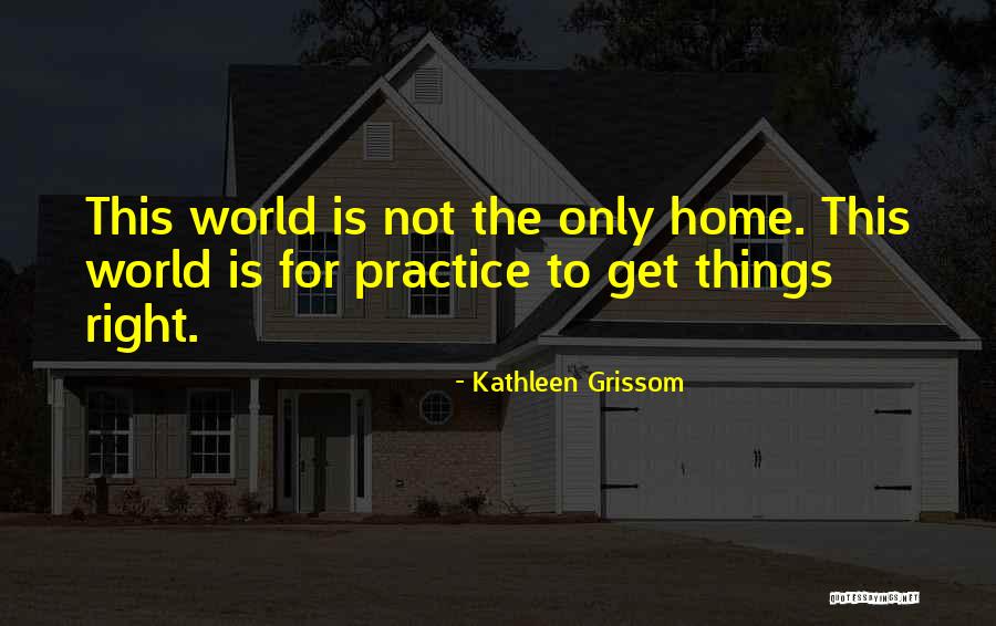 Stellschluessel Quotes By Kathleen Grissom Stellschluessel Quotes By Kathleen Grissom