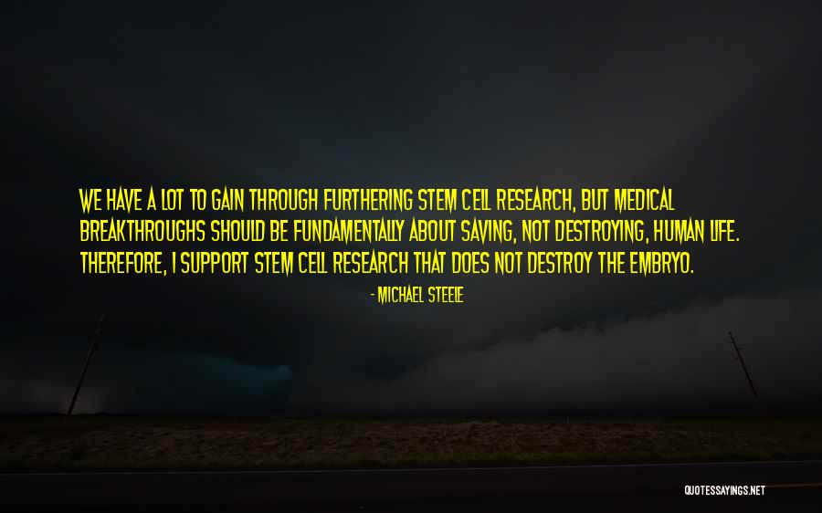 Stem Cell Research Support Quotes By Michael Steele Stem Cell Research Support Quotes By Michael Steele