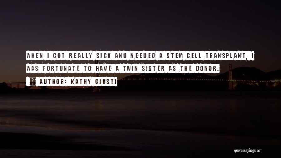 Stem Cell Transplant Quotes By Kathy Giusti