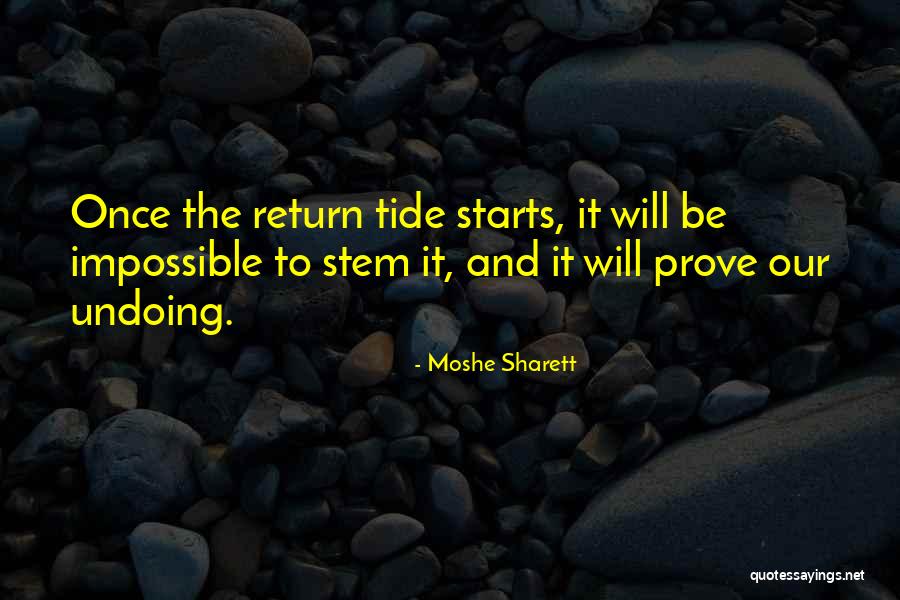 Stem The Tide Quotes By Moshe Sharett Stem The Tide Quotes By Moshe Sharett