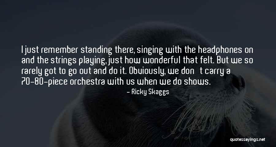 Stenius Teacher Quotes By Ricky Skaggs Stenius Teacher Quotes By Ricky Skaggs