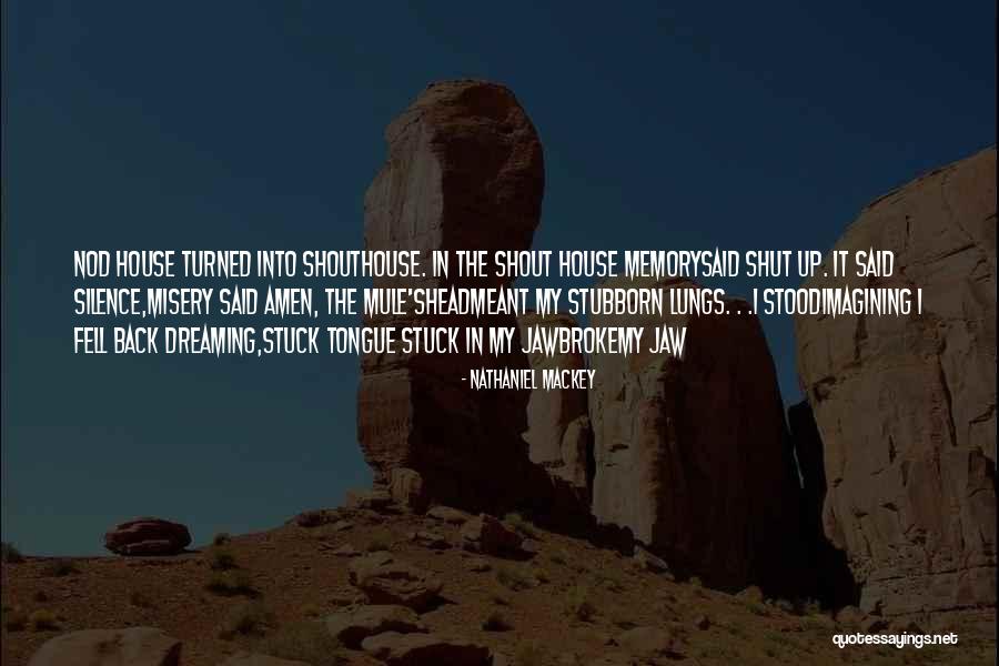Stenstorp Quotes By Nathaniel Mackey Stenstorp Quotes By Nathaniel Mackey