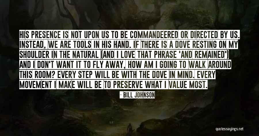 Step Away Quotes By Bill Johnson Step Away Quotes By Bill Johnson