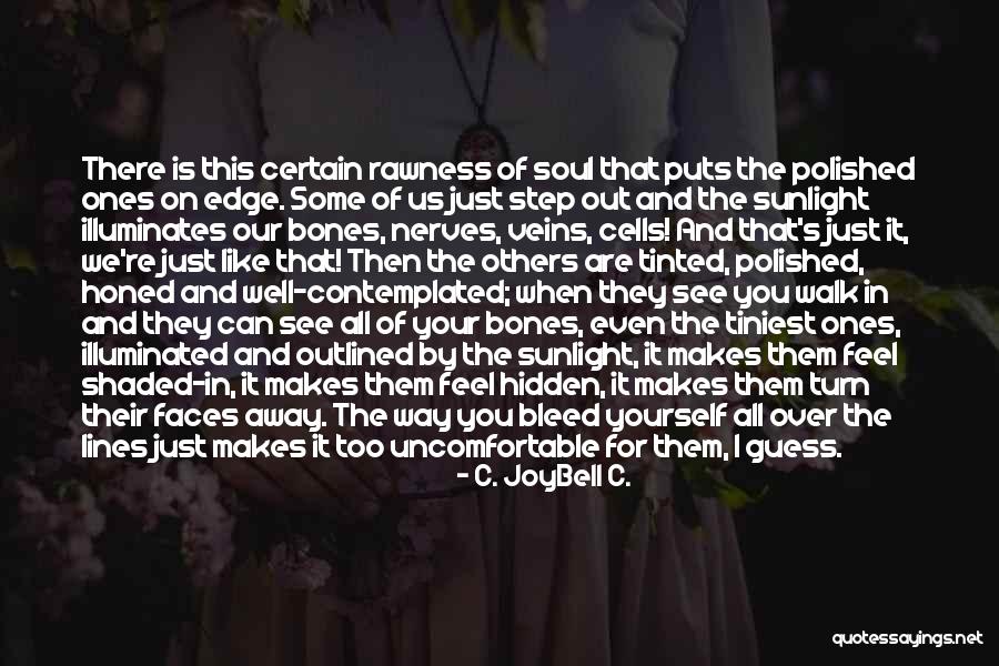 Step Away Quotes By C. JoyBell C. Step Away Quotes By C. JoyBell C.