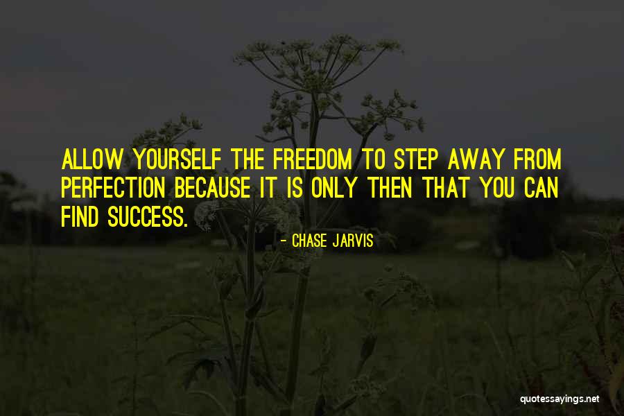 Step Away Quotes By Chase Jarvis Step Away Quotes By Chase Jarvis