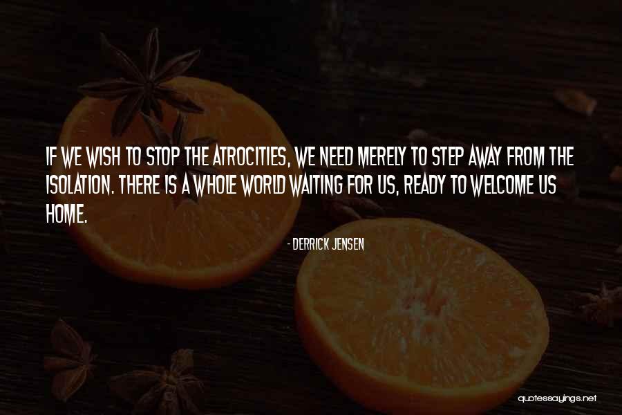 Step Away Quotes By Derrick Jensen Step Away Quotes By Derrick Jensen