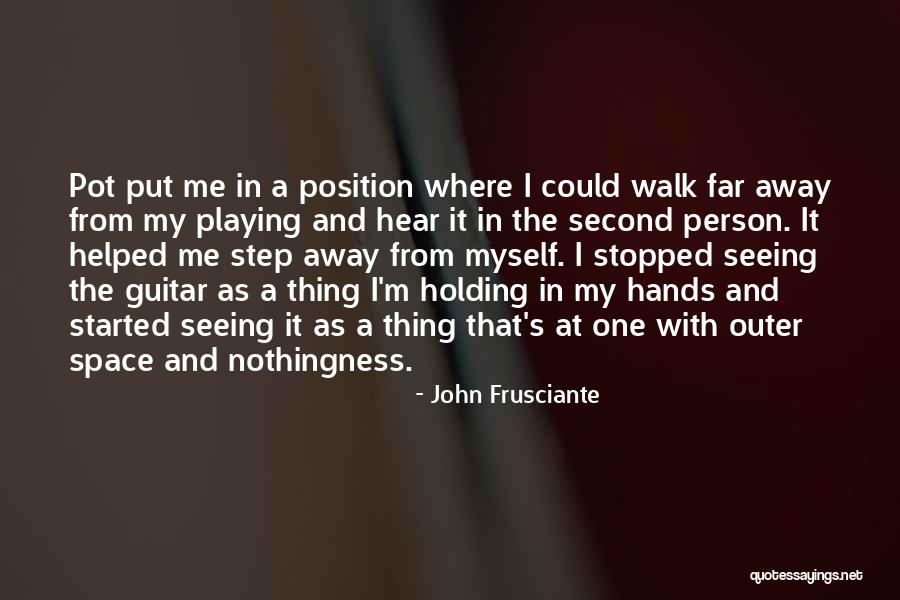 Step Away Quotes By John Frusciante Step Away Quotes By John Frusciante