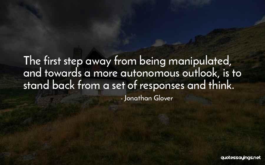 Step Away Quotes By Jonathan Glover Step Away Quotes By Jonathan Glover