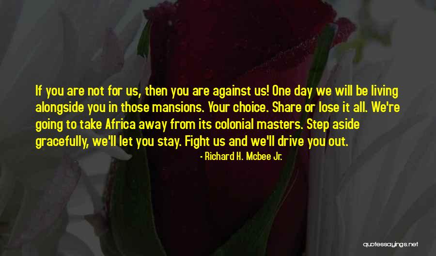 Step Away Quotes By Richard H. Mcbee Jr. Step Away Quotes By Richard H. Mcbee Jr.
