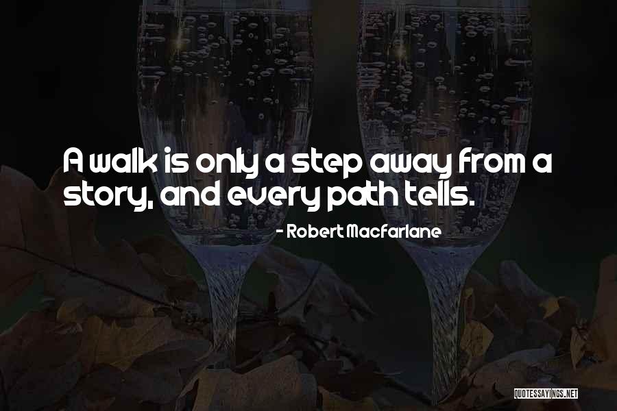 Step Away Quotes By Robert Macfarlane Step Away Quotes By Robert Macfarlane
