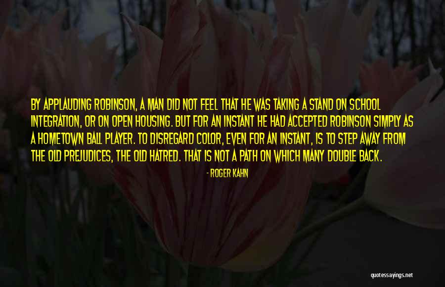 Step Away Quotes By Roger Kahn Step Away Quotes By Roger Kahn