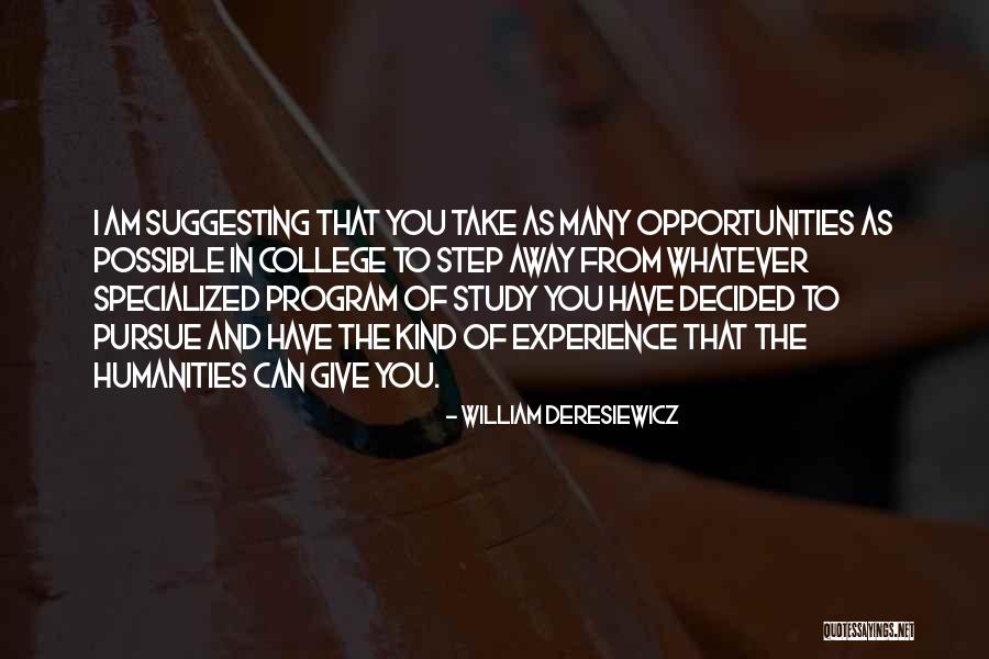 Step Away Quotes By William Deresiewicz Step Away Quotes By William Deresiewicz