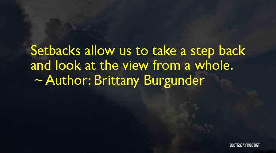 Step Back And Look At Life Quotes By Brittany Burgunder