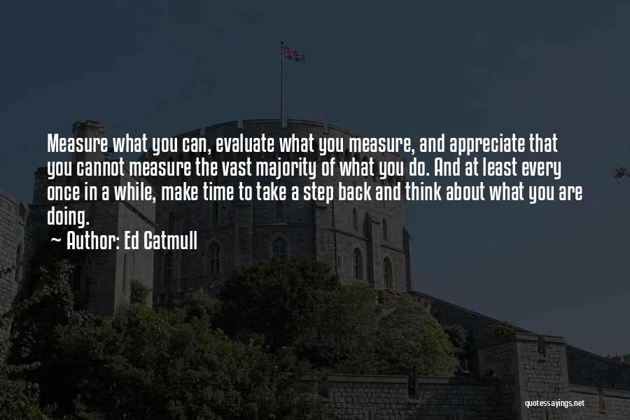 Step Back In Time Quotes By Ed Catmull