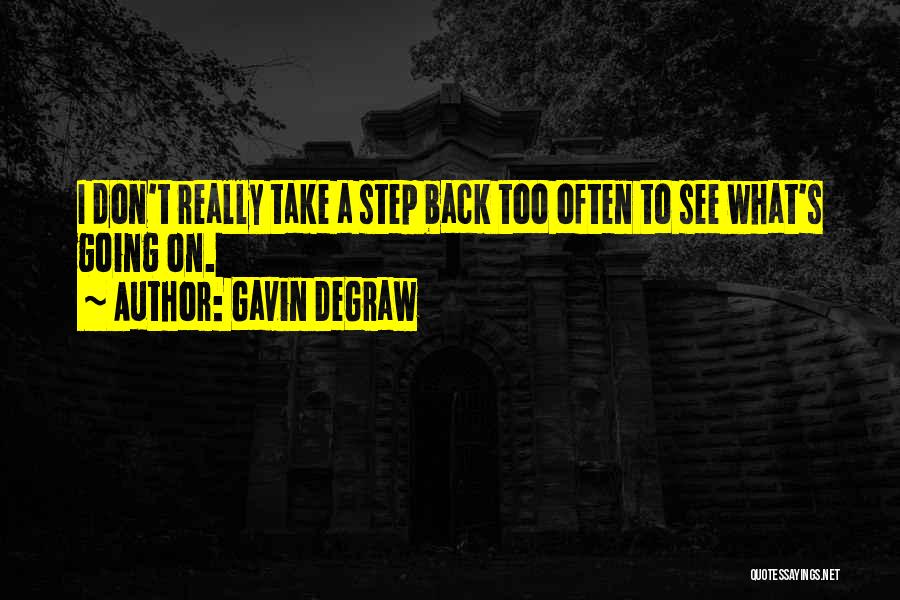 Step Back Quotes By Gavin DeGraw