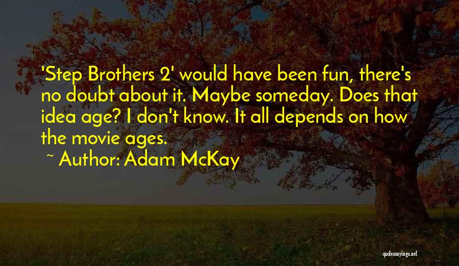 Step Brothers Quotes By Adam McKay