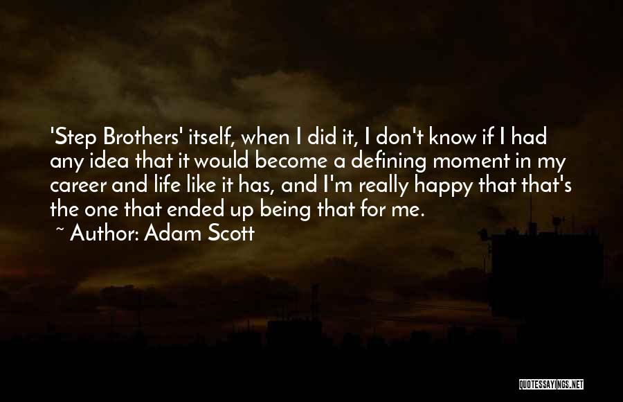 Step Brothers Quotes By Adam Scott