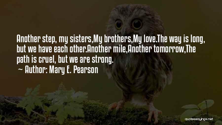 Step Brothers Quotes By Mary E. Pearson