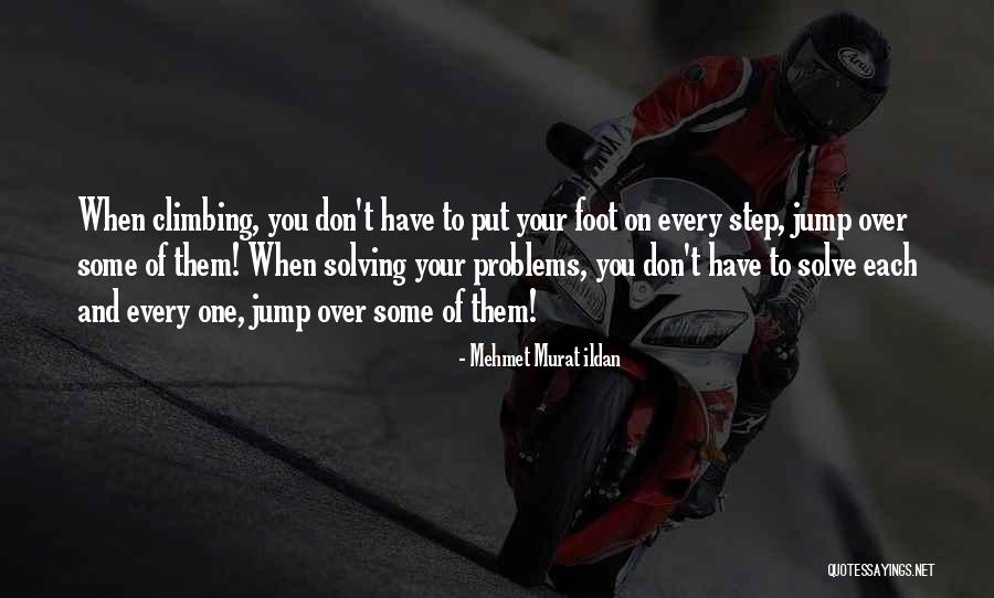 Step Climbing Quotes By Mehmet Murat Ildan Step Climbing Quotes By Mehmet Murat Ildan