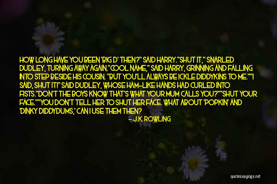 Step Cousin Quotes By J.K. Rowling Step Cousin Quotes By J.K. Rowling