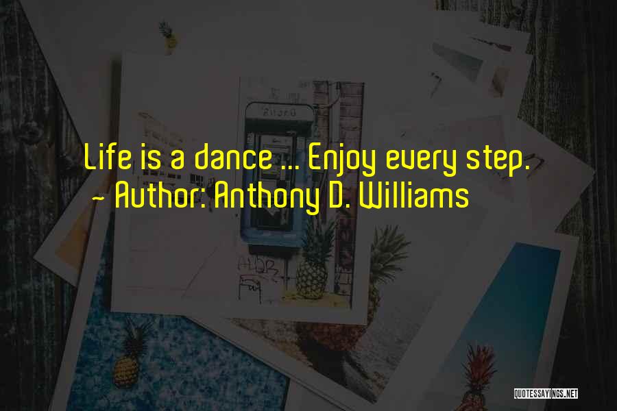 Step Dance Quotes By Anthony D. Williams