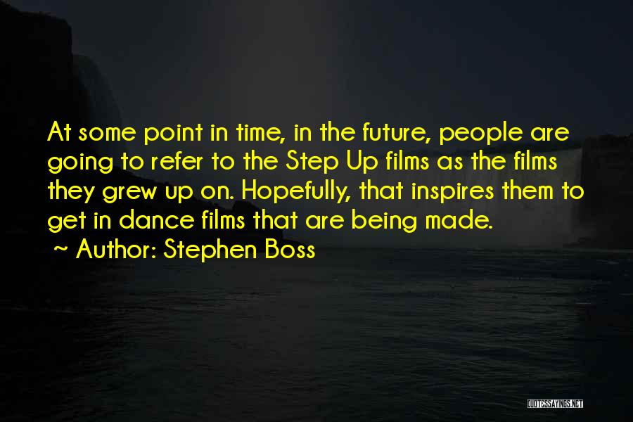 Step Dance Quotes By Stephen Boss