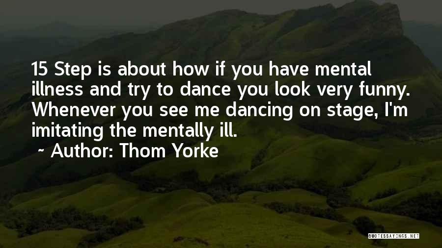 Step Dance Quotes By Thom Yorke