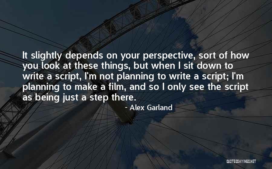 Step Down Quotes By Alex Garland