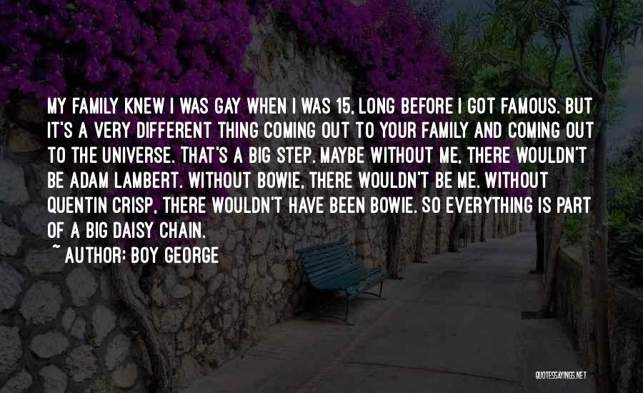 Step Family Quotes By Boy George