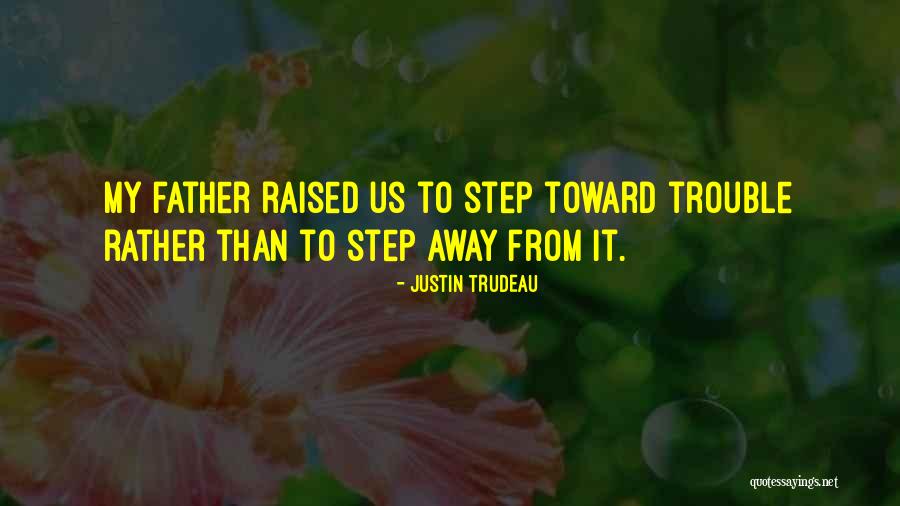 Step Father Quotes By Justin Trudeau Step Father Quotes By Justin Trudeau