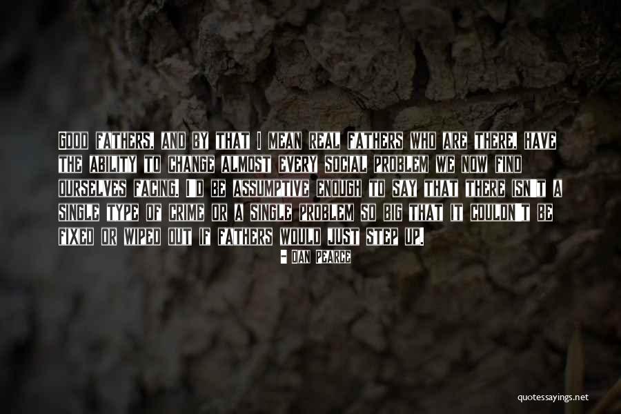 Step Fathers Quotes By Dan Pearce Step Fathers Quotes By Dan Pearce