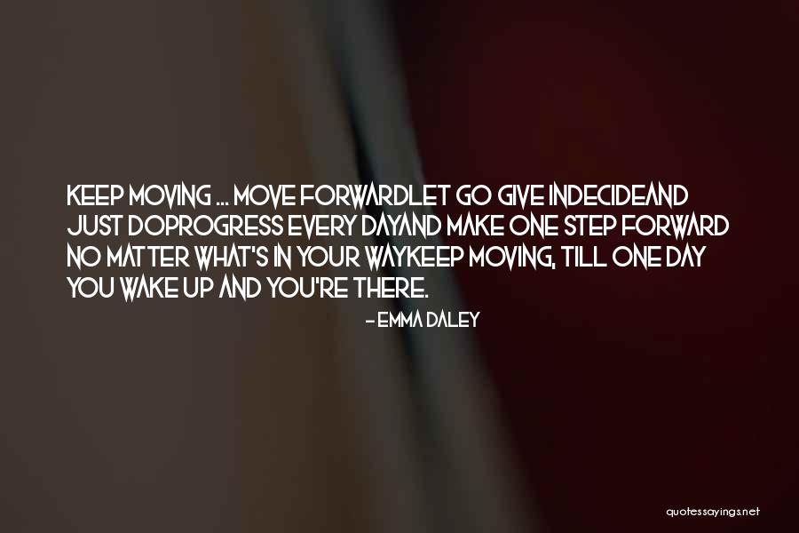 Step Forward In Life Quotes By Emma Daley Step Forward In Life Quotes By Emma Daley