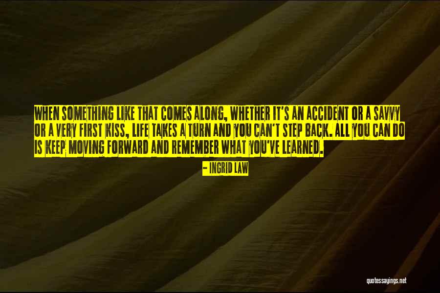 Step Forward Quotes By Ingrid Law Step Forward Quotes By Ingrid Law