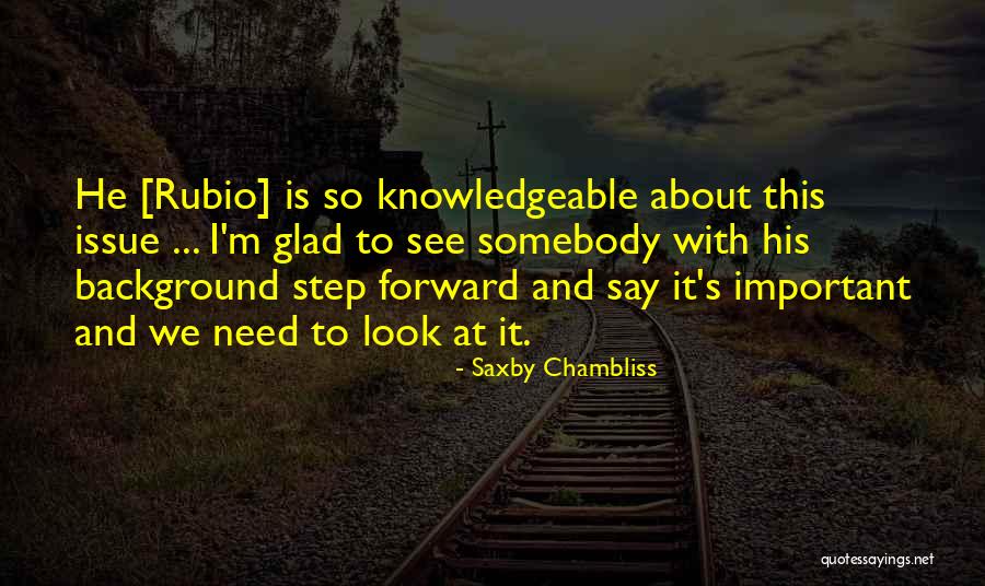 Step Forward Quotes By Saxby Chambliss Step Forward Quotes By Saxby Chambliss