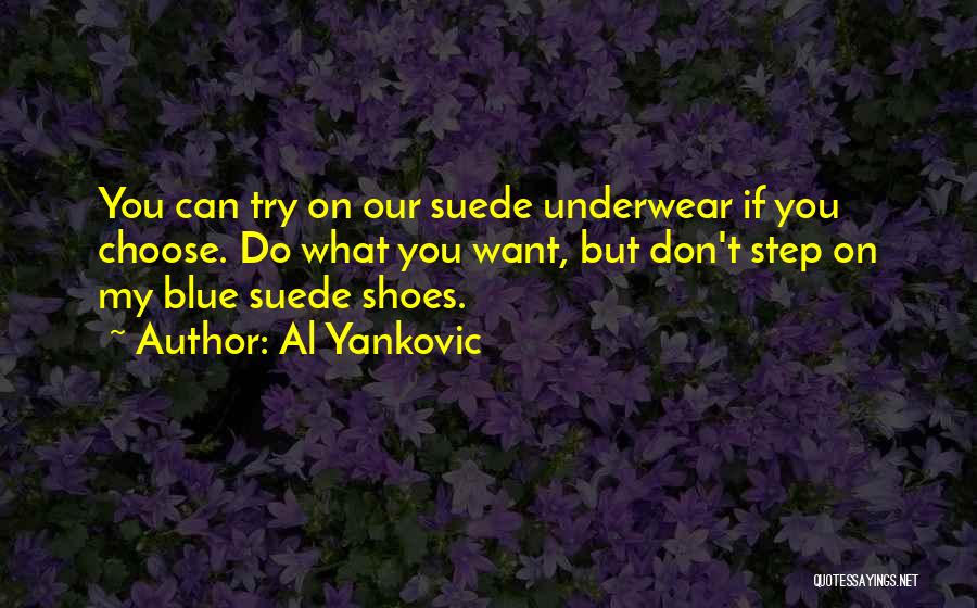 Step In My Shoes Quotes By Al Yankovic