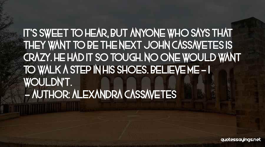 Step In My Shoes Quotes By Alexandra Cassavetes