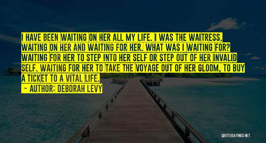 Step Into My Life Quotes By Deborah Levy