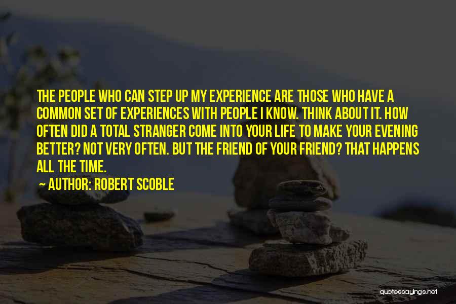 Step Into My Life Quotes By Robert Scoble