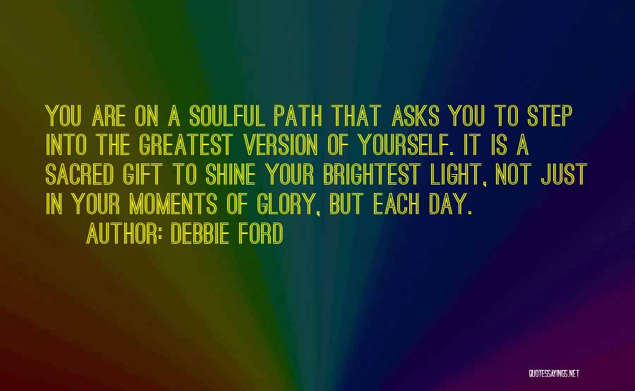 Step Into The Light Quotes By Debbie Ford