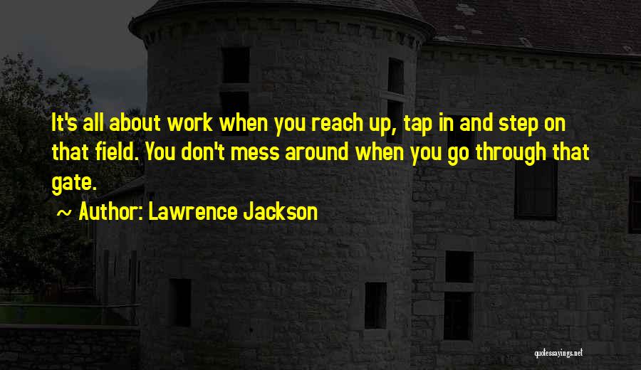 Step It Up All In Quotes By Lawrence Jackson