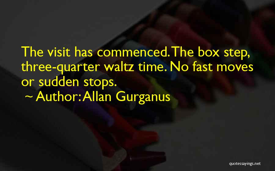 Step Outside The Box Quotes By Allan Gurganus