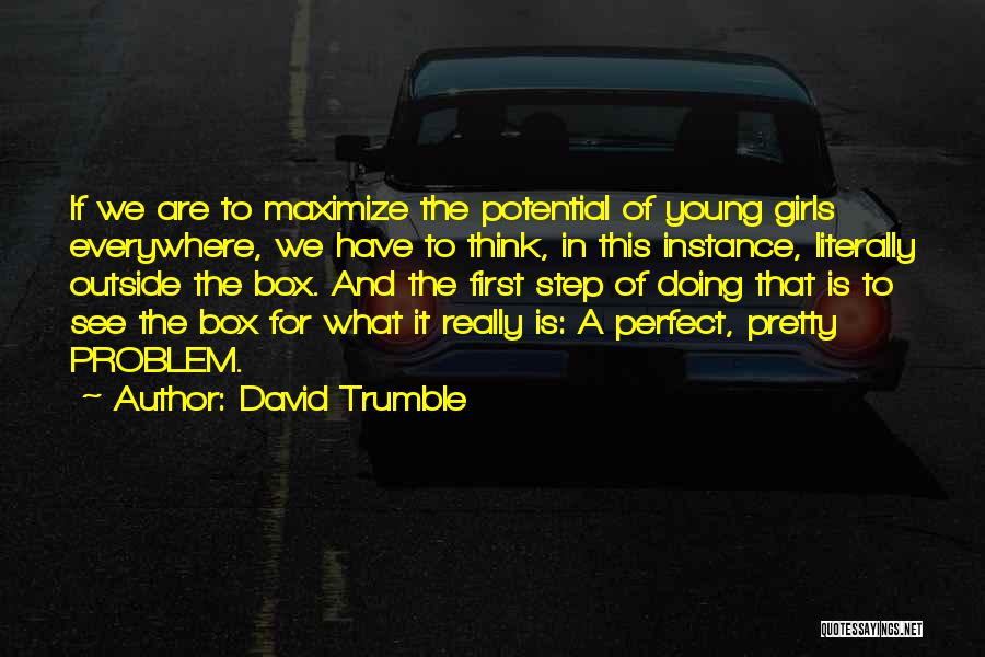 Step Outside The Box Quotes By David Trumble