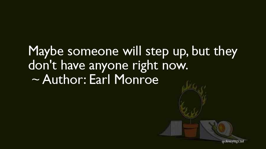 Step Right Up Quotes By Earl Monroe