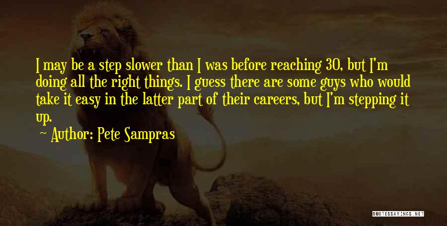Step Right Up Quotes By Pete Sampras